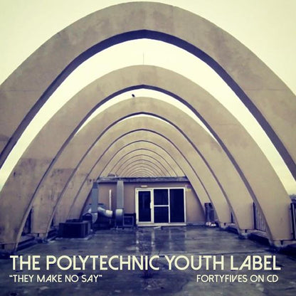 The Polytechnic Youth Label: They Make No Say: Forty Fives on CD
