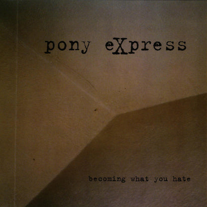 Pony Express: Becoming What You Hate (Black Vinyl LP)